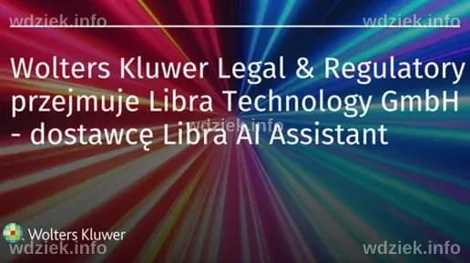 Wolters Kluwer przejmuje Libra Technology GmbH - dostawcę rozwiązań AI ...